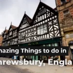 Amazing Things to do in Shrewsbury, England