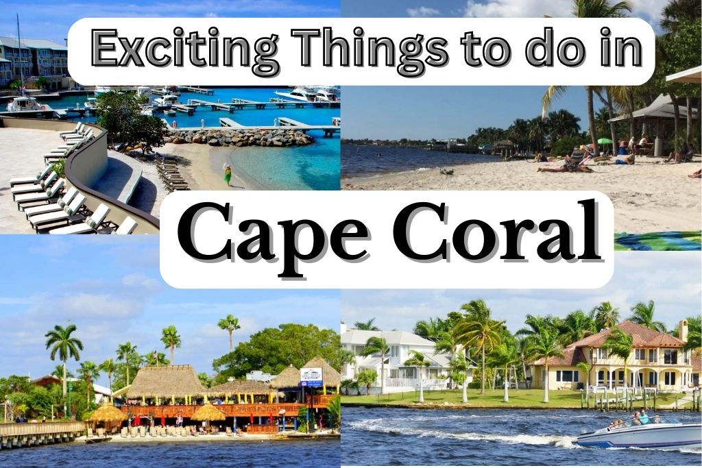 Top 11 Crazy and Exciting Things to do in Cape Coral in 2023