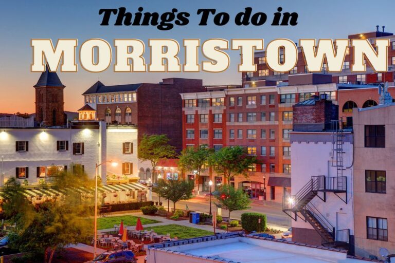 Best And Great Things To Do In Morristown Nj In 2023 - Travelraval