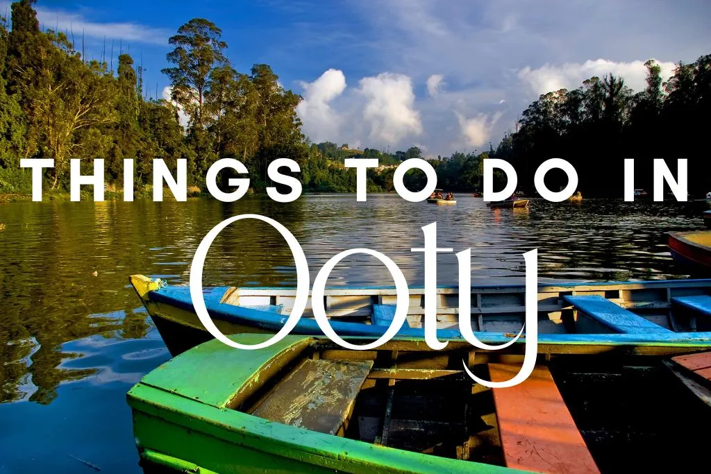 Things to do in Ooty | 11 Best Places and Activities
