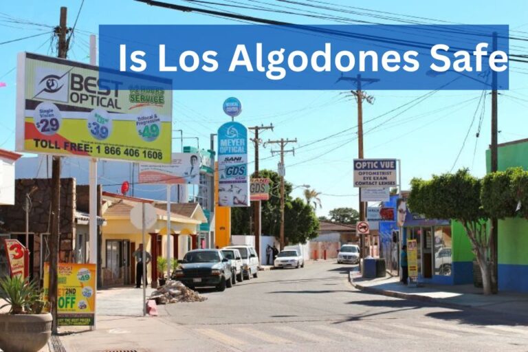 Is Los Algodones Safe To Travel, Stay & More