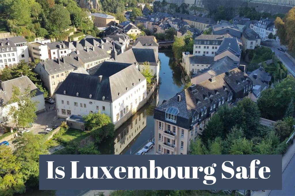 Is Luxembourg Safe to Travel? Everything You Need to Know