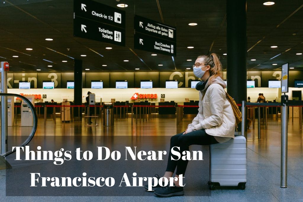 Things to Do Near San Francisco Airport