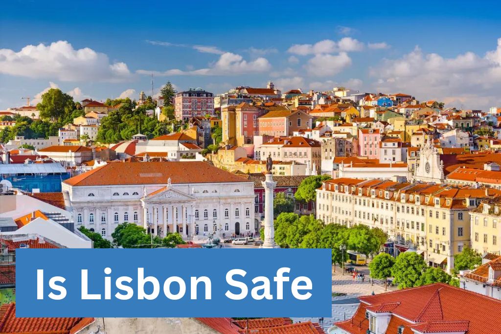 Is Lisbon Safe for Tourists to Visit?