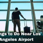 Things to Do Near Los Angeles Airport
