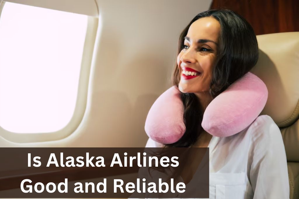 Is Alaska Airlines Good and Reliable